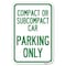 Signmission Compact or Subcompact Car Parking Only Heavy-Gauge Aluminum Sign, 12" x 18", A-1218-24245 A-1218-24245 - alternate 1